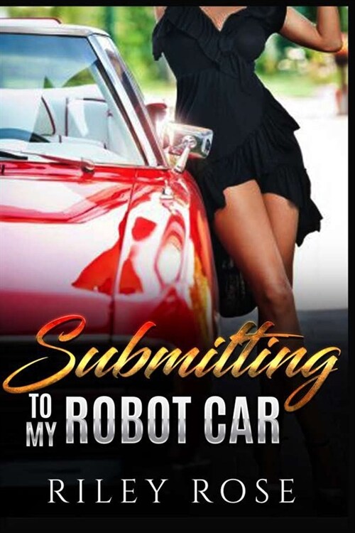 Submitting to My Robot Car (Paperback)