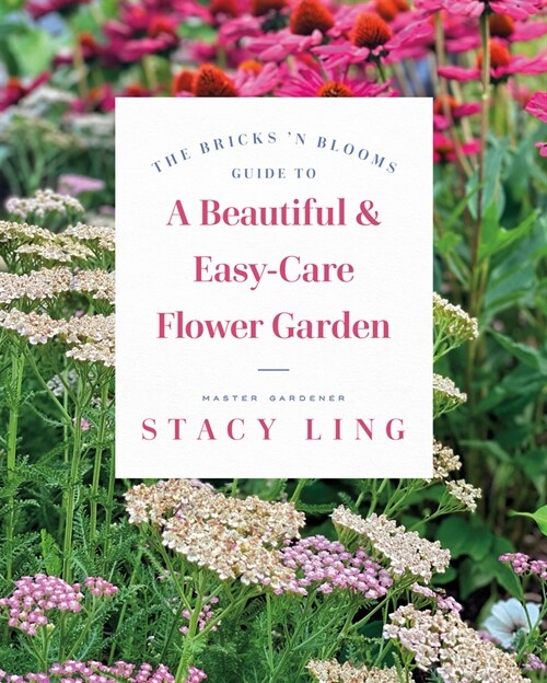 The Bricks n Blooms Guide to a Beautiful and Easy-Care Flower Garden (Paperback)