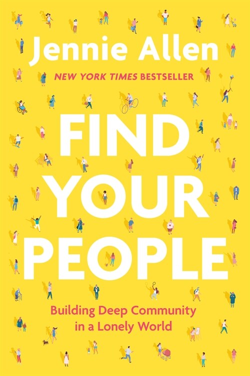 Find Your People: Building Deep Community in a Lonely World (Paperback)