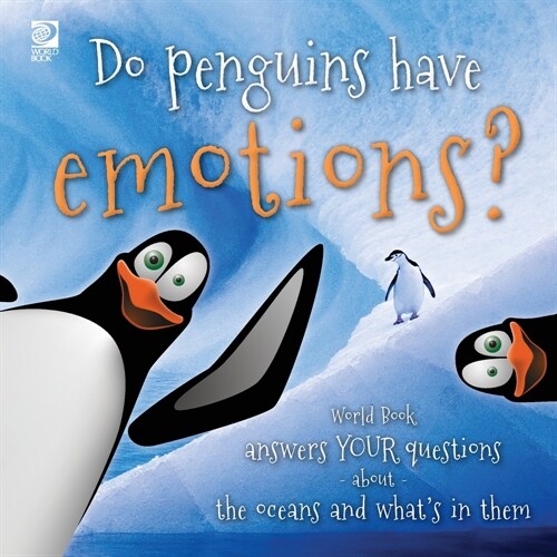 Do penguins have emotions?: World Book answers your questions about the oceans and whats in them (Paperback)
