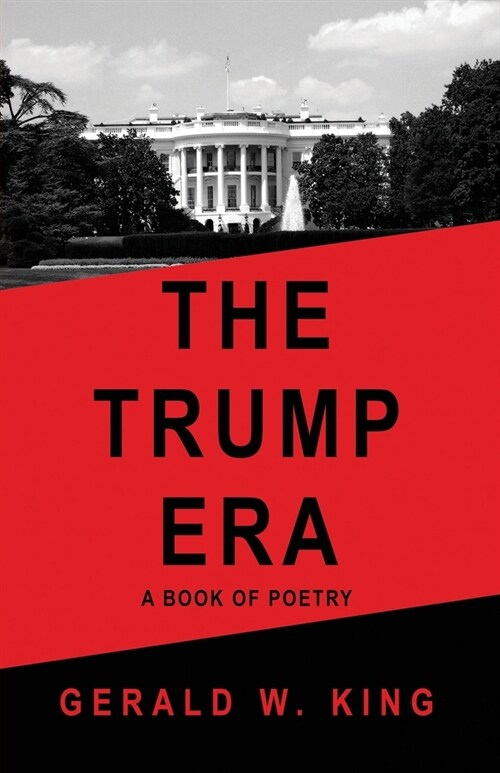 The Trump Era: A Book of Poetry (Paperback)
