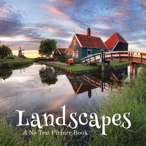 Landscapes, A No Text Picture Book: A Calming Gift for Alzheimer Patients and Senior Citizens Living With Dementia (Paperback)