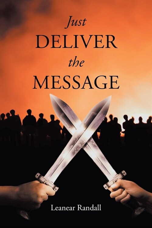 Just Deliver the Message (Paperback)