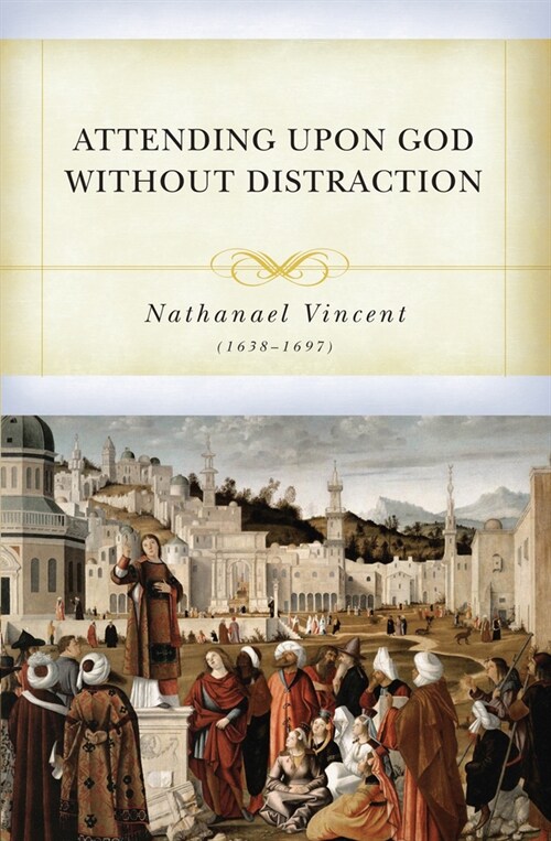 Attending Upon God Without Distraction (Paperback)