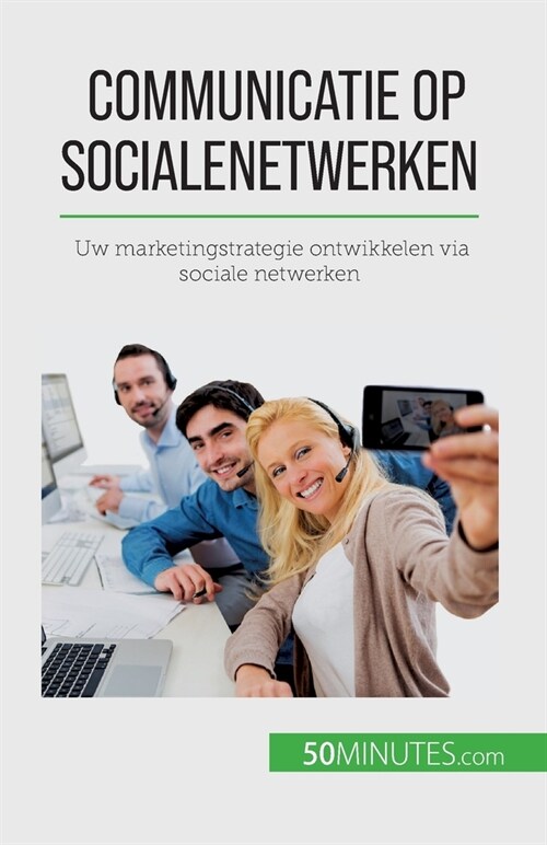 Communicatie op sociale netwerken: Uw marketingstrategie ontwikkelen via sociale netwerken (Paperback)