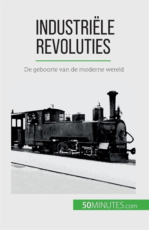 Industri?e revoluties: De geboorte van de moderne wereld (Paperback)