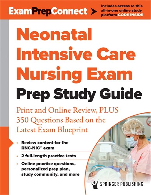 Neonatal Intensive Care Nursing Exam Prep Study Guide: Print and Online Review, Plus 350 Questions Based on the Latest Exam Blueprint (Paperback)