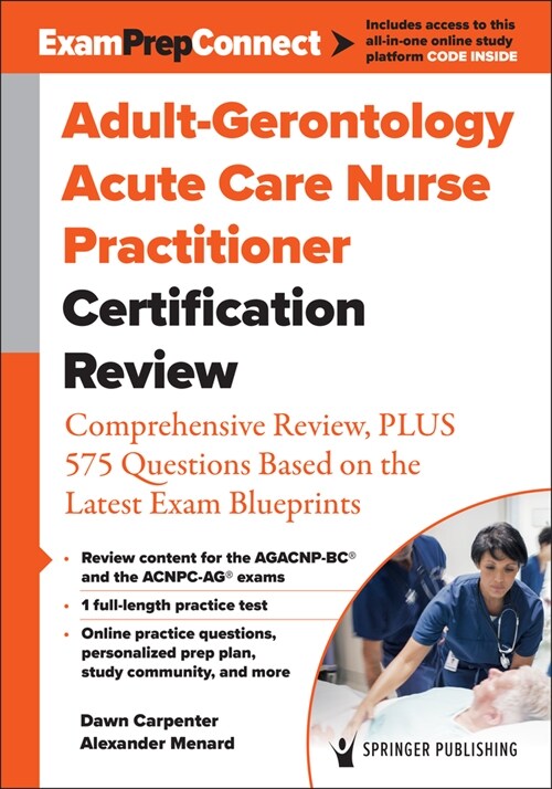 Adult-Gerontology Acute Care Nurse Practitioner Certification Review: Comprehensive Review, Plus 575 Questions Based on the Latest Exam Blueprint (Paperback)