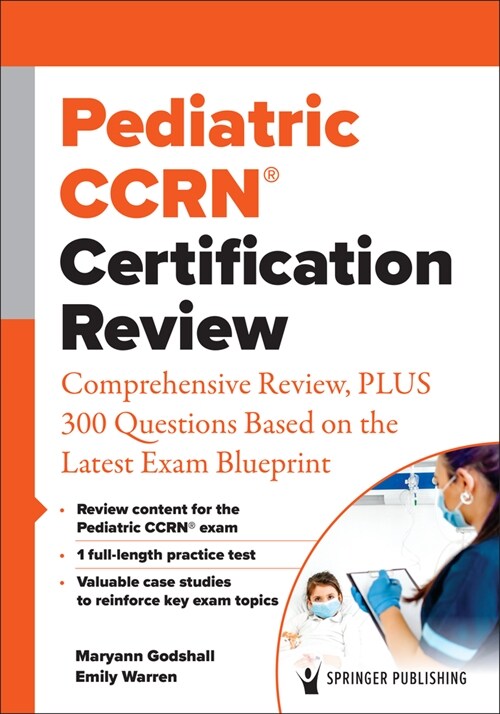 Pediatric Ccrn(r) Certification Review: Comprehensive Review, Plus 300 Questions Based on the Latest Exam Blueprint (Paperback)