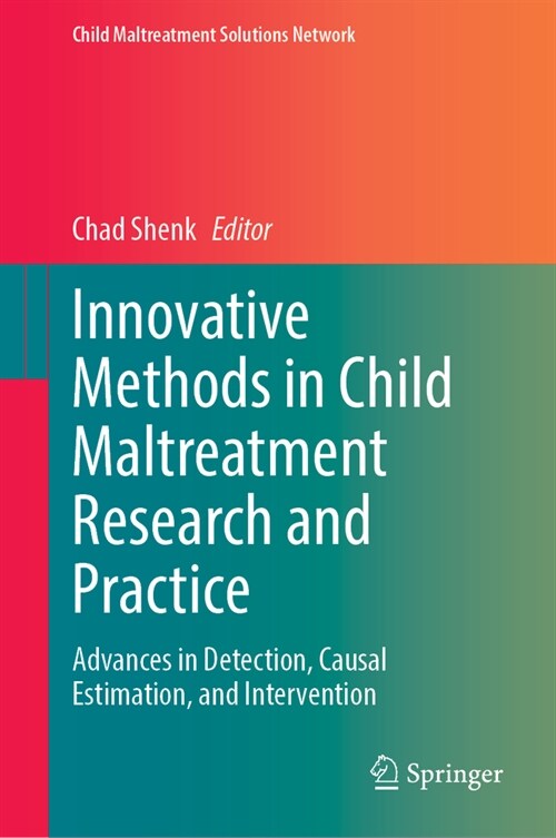 Innovative Methods in Child Maltreatment Research and Practice: Advances in Detection, Causal Estimation, and Intervention (Hardcover, 2023)