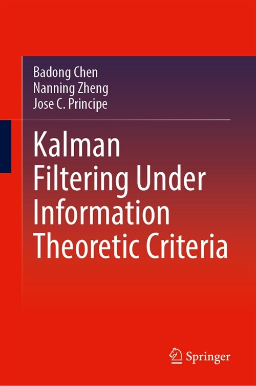 Kalman Filtering Under Information Theoretic Criteria (Hardcover, 2023)