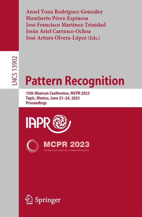 Pattern Recognition: 15th Mexican Conference, McPr 2023, Tepic, Mexico, June 21-24, 2023, Proceedings (Paperback, 2023)