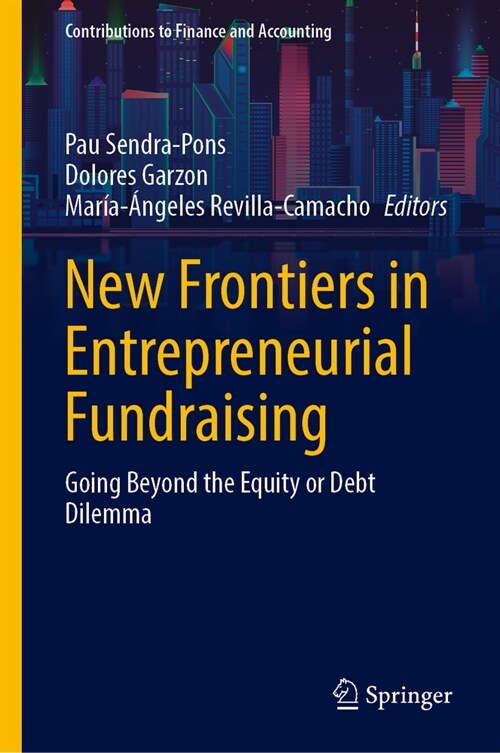 New Frontiers in Entrepreneurial Fundraising: Going Beyond the Equity or Debt Dilemma (Hardcover, 2023)