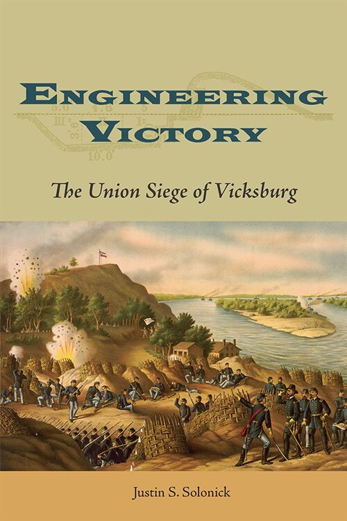 Engineering Victory: The Union Siege of Vicksburg (Paperback)