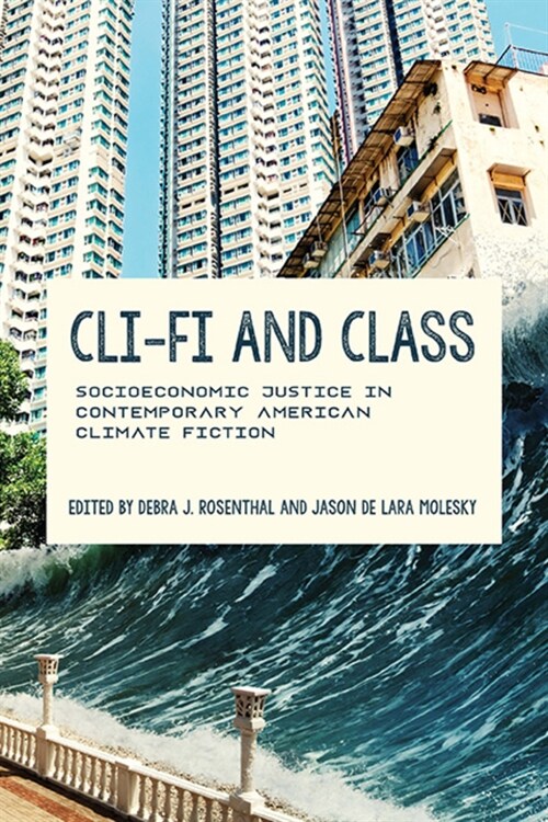 CLI-Fi and Class: Socioeconomic Justice in Contemporary American Climate Fiction (Paperback)