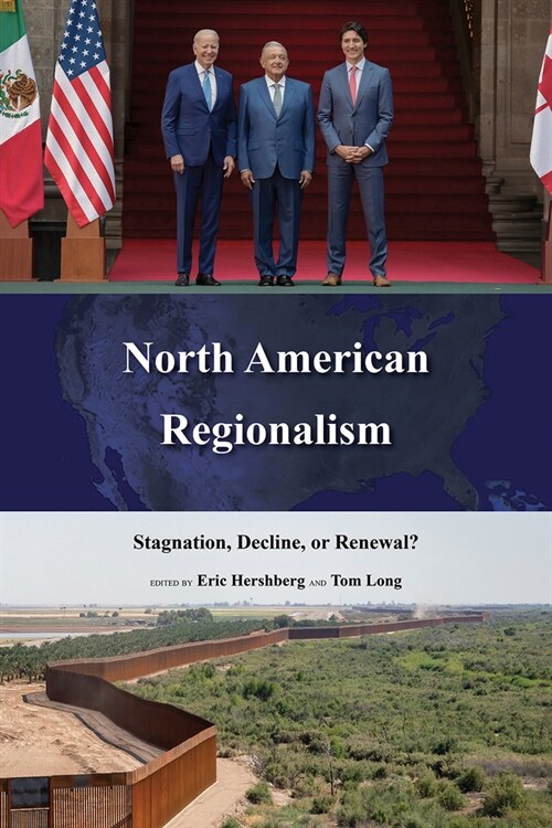 North American Regionalism: Stagnation, Decline, or Renewal? (Hardcover)