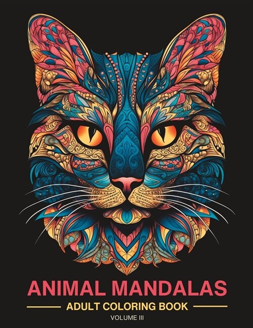 Animal Mandalas: Adult Coloring Book for Stress Relief and Relaxation Vol 3 (Paperback)