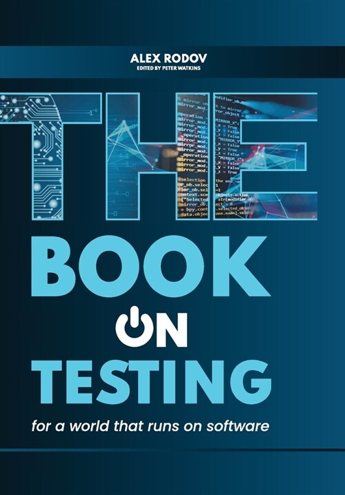 The Book on Testing: For a World that Runs on Software (Hardcover)