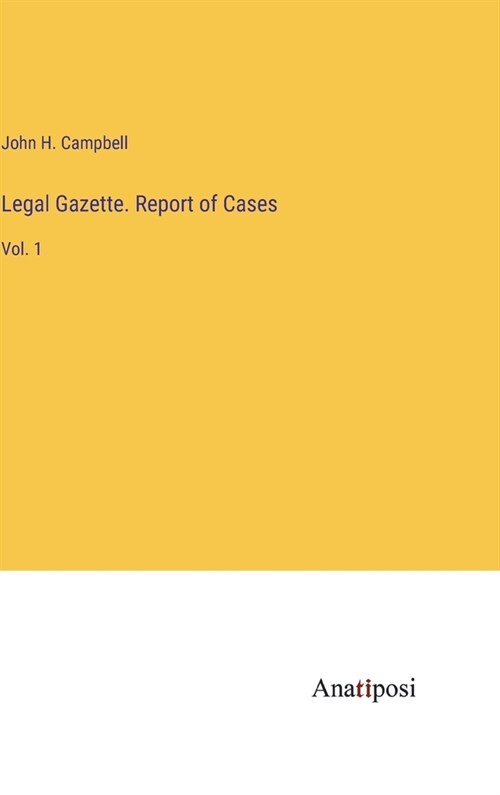 Legal Gazette. Report of Cases: Vol. 1 (Hardcover)