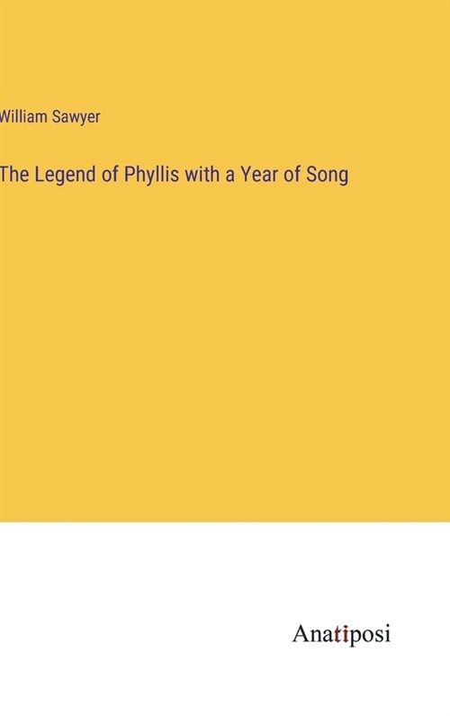 The Legend of Phyllis with a Year of Song (Hardcover)