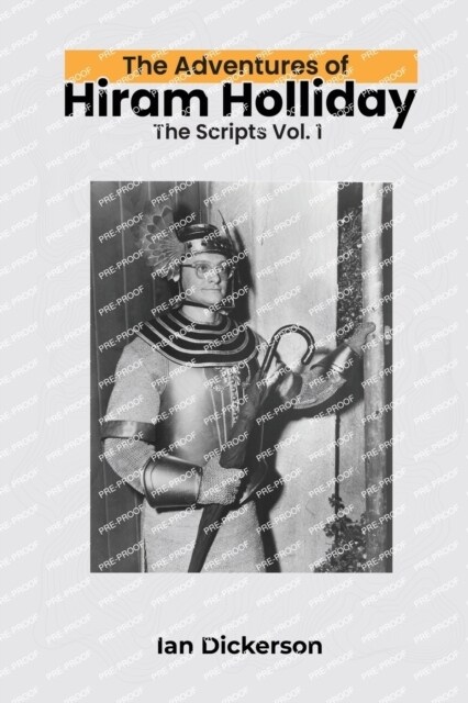 The Adventures of Hiram Holliday: The Scripts Vol. 1 (Paperback)