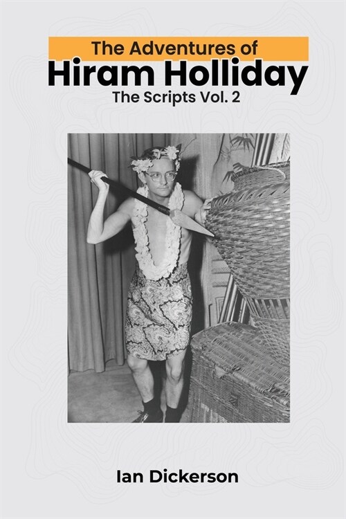 The Adventures of Hiram Holliday: The Scripts Vol. 2 (Paperback)