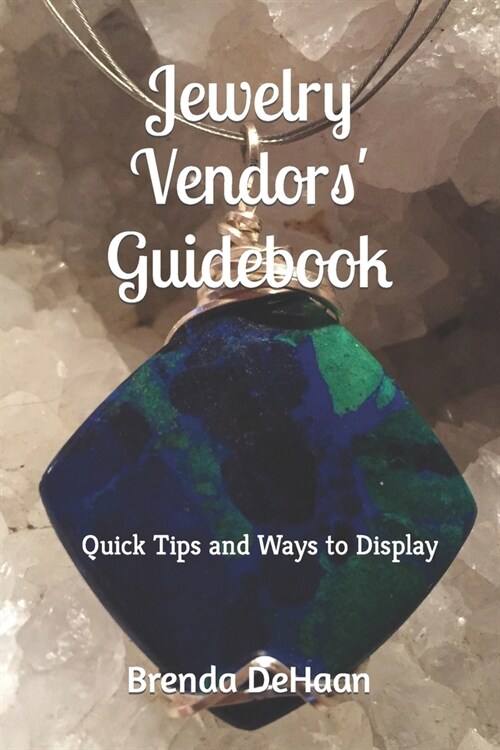 Jewelry Vendors Guidebook: Quick Tips and Ways to Display (Paperback)
