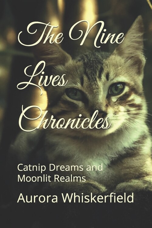 The Nine Lives Chronicles: Catnip Dreams and Moonlit Realms (Paperback)