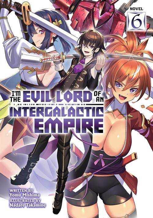 Im the Evil Lord of an Intergalactic Empire! (Light Novel) Vol. 6 (Paperback)