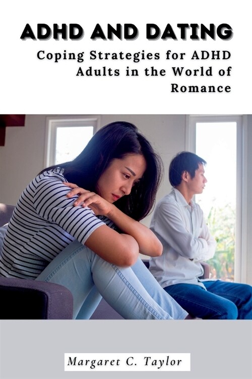 ADHD And Dating: Coping Strategies for ADHD Adults in the World of Romance (Paperback)