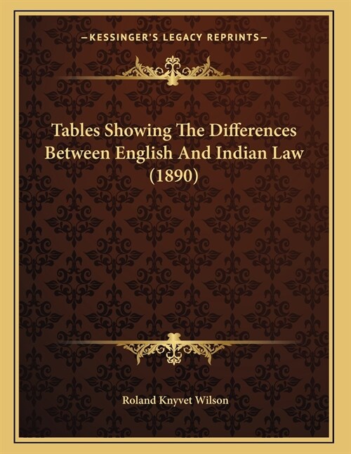 Tables Showing The Differences Between English And Indian Law (1890) (Paperback)