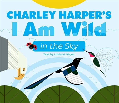 Charley Harpers I Am Wild in the Sky Board Book (Board Books)