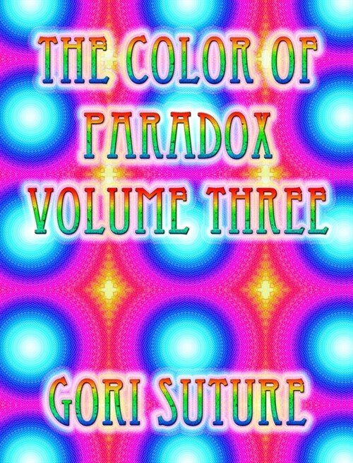 The Color of Paradox Volume Three (Hardcover)