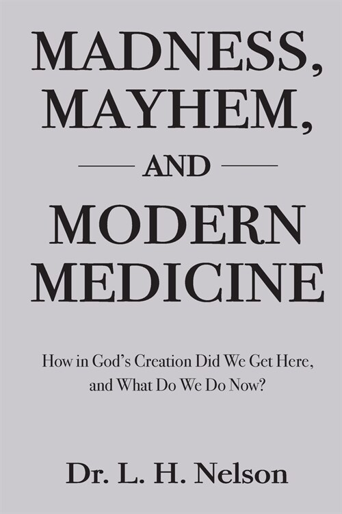 Madness, Mayhem, and Modern Medicine (Paperback)