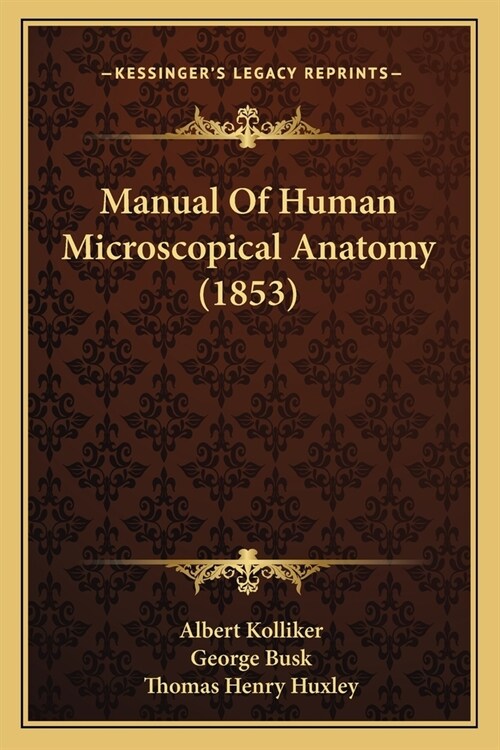 Manual Of Human Microscopical Anatomy (1853) (Paperback)