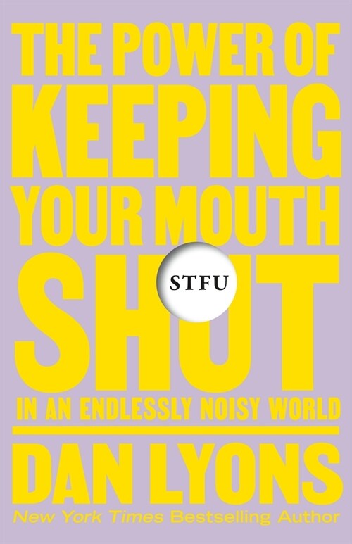 Stfu: The Power of Keeping Your Mouth Shut in an Endlessly Noisy World (Paperback)