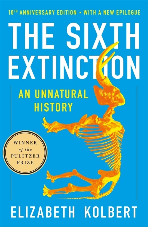The Sixth Extinction (10th Anniversary Edition): An Unnatural History (Paperback)