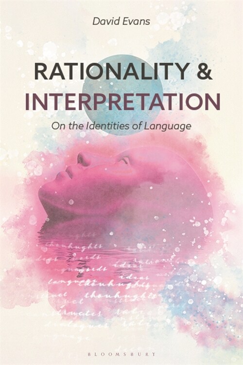 Rationality and Interpretation : On the Identities of Language (Paperback)