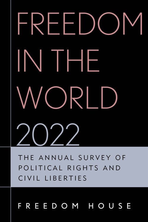 Freedom in the World 2022: The Annual Survey of Political Rights and Civil Liberties (Paperback)