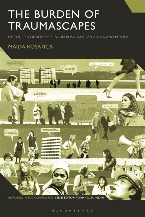 The Burden of Traumascapes : Discourses of Remembering in Bosnia-Herzegovina and Beyond (Paperback)