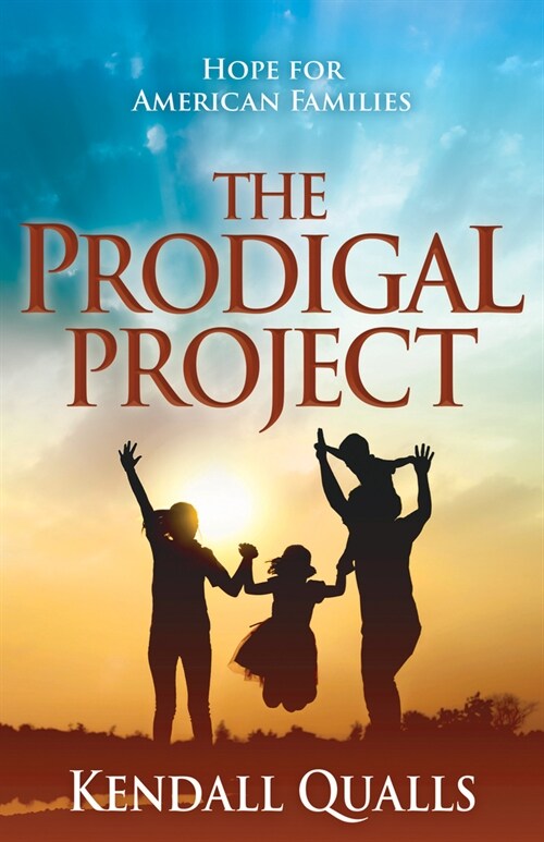 The Prodigal Project: Hope for American Families (Paperback)