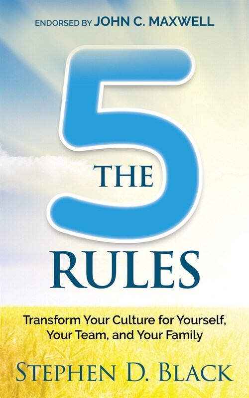 The Five Rules: Transform Your Culture for Yourself, Your Team and Your Family (Paperback)