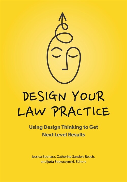 Design Your Law Practice: Using Design Thinking to Get Next Level Results (Paperback)