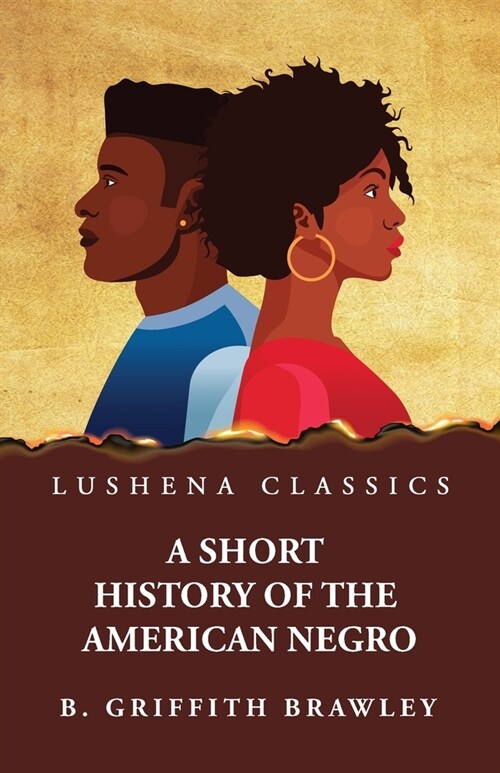 A Short History of the American Negro by Benjamin Griffith Brawley (Paperback)