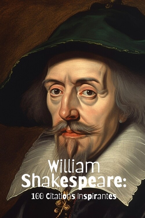 William Shakespeare: 100 Citations Inspirantes (Paperback)