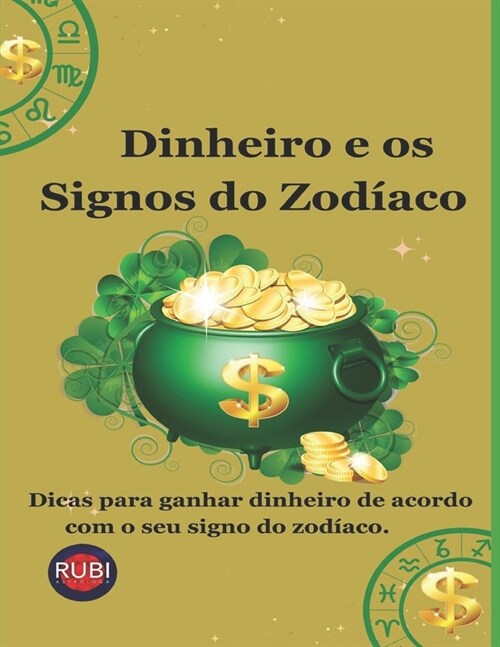 Dinheiro e os Signos do Zod?co: Dicas para ganhar dinheiro de acordo com o seu signo do zod?co. (Paperback)