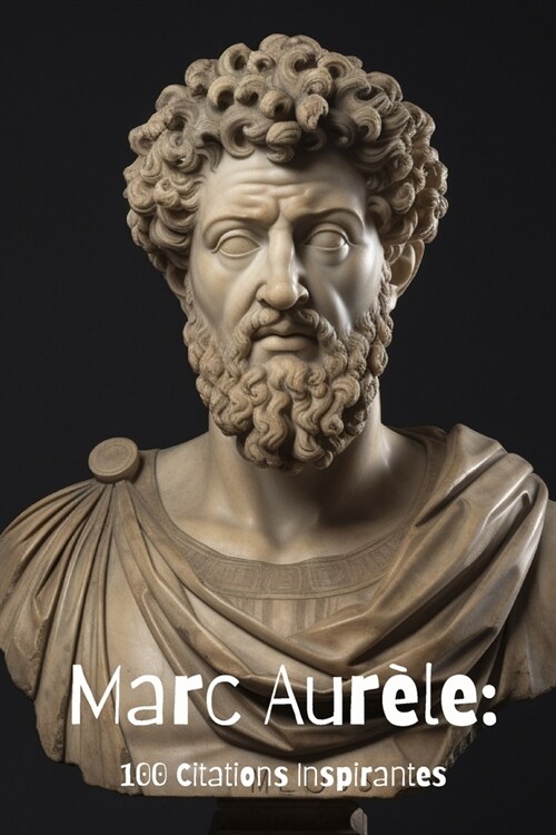 Marc Aur?e: 100 Citations Inspirantes (Paperback)