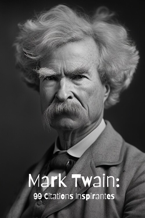 Mark Twain: 99 Citations Inspirantes (Paperback)