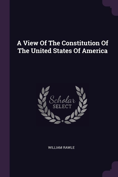 A View Of The Constitution Of The United States Of America (Paperback)