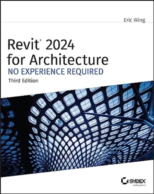 Revit 2024 for Architecture: No Experience Required (Paperback, 3)